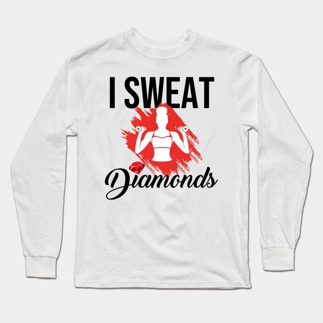 I Sweat Diamonds Workout Long Sleeve T-Shirt by Melanificent1